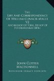 The Life And Correspondence Of William Connor Magee V2: Archbishop Of York, Bishop Of Peterborough (1896)