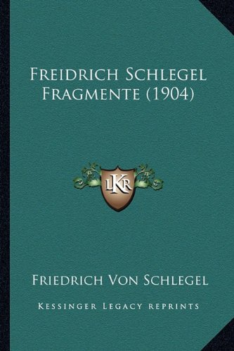 Freidrich Schlegel Fragmente (1904) (German Edition)