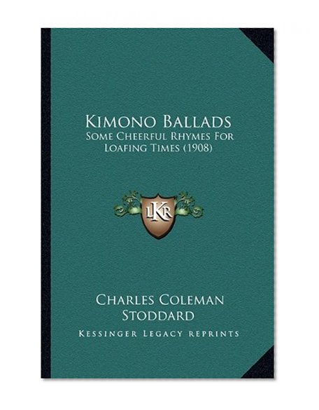 Kimono Ballads: Some Cheerful Rhymes For Loafing Times (1908)