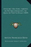 Disegno Del Doni, Partito In Piv Ragionamenti, Ne Quali Si Tratta Della (1549) (Italian Edition)