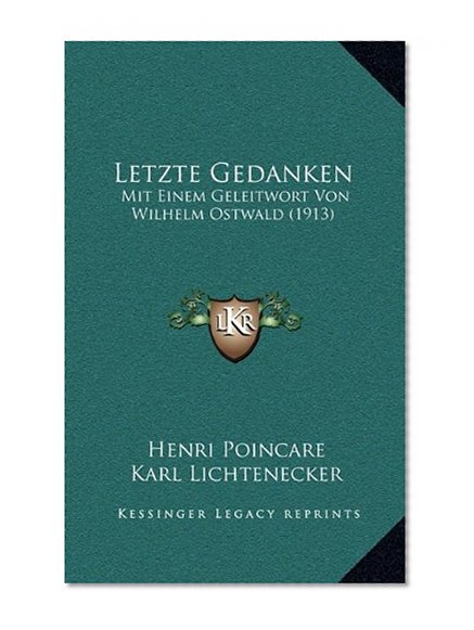 Letzte Gedanken: Mit Einem Geleitwort Von Wilhelm Ostwald (1913)