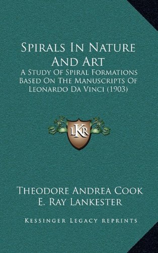 Spirals In Nature And Art: A Study Of Spiral Formations Based On The Manuscripts Of Leonardo Da Vinci (1903)