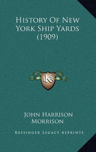 History Of New York Ship Yards (1909) (French Edition)