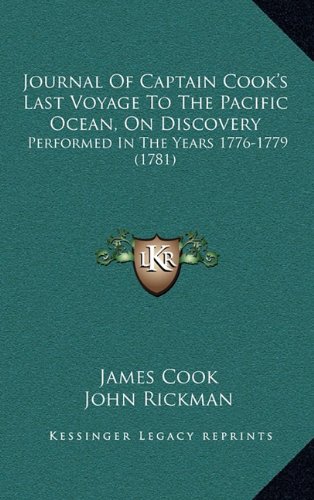 Journal Of Captain Cook's Last Voyage To The Pacific Ocean, On Discovery: Performed In The Years 1776-1779 (1781)