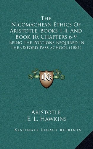 The Nicomachean Ethics of Aristotle, Books 1-4, and Book 10, Chapters 6-9: Being the Portions Required in the Oxford Pass School (1881) (Amharic Edition)