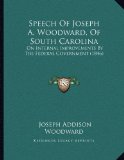 Speech Of Joseph A. Woodward, Of South Carolina: On Internal Improvements By The Federal Government (1846)
