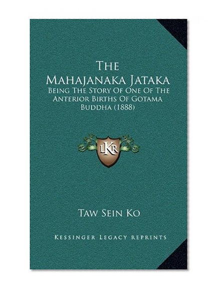 The Mahajanaka Jataka: Being The Story Of One Of The Anterior Births Of Gotama Buddha (1888)