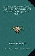 Le Momus Francois, Ou Les Aventures Divertissantes Du Duc De Roquelaure (1781) (French Edition)