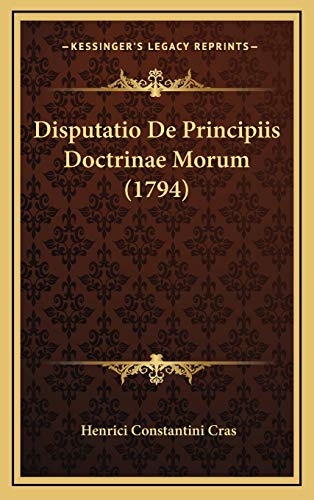 Disputatio De Principiis Doctrinae Morum (1794) (Latin Edition)