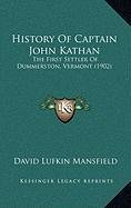 History Of Captain John Kathan: The First Settler Of Dummerston, Vermont (1902)