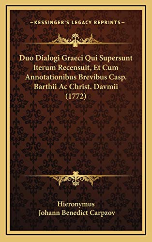 Duo Dialogi Graeci Qui Supersunt Iterum Recensuit, Et Cum Annotationibus Brevibus Casp. Barthii Ac Christ. Davmii (1772) (Latin Edition)