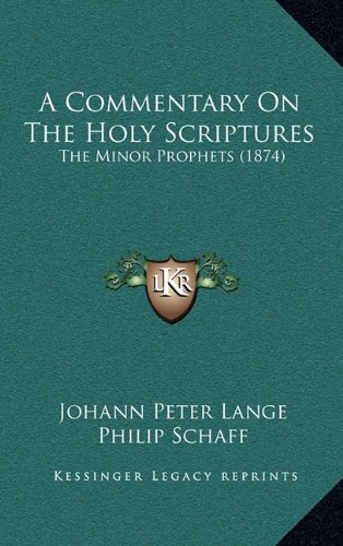 A Commentary On The Holy Scriptures: The Minor Prophets (1874)