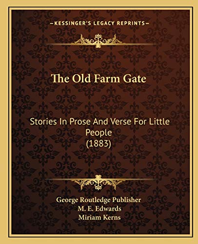 The Old Farm Gate: Stories In Prose And Verse For Little People (1883)