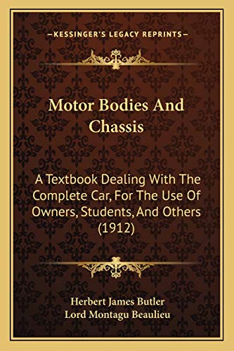 Motor Bodies And Chassis: A Textbook Dealing With The Complete Car, For The Use Of Owners, Students, And Others (1912)