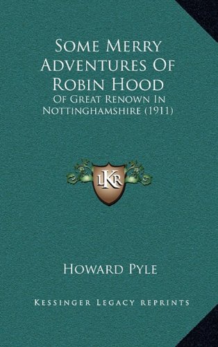 Some Merry Adventures Of Robin Hood: Of Great Renown In Nottinghamshire (1911)
