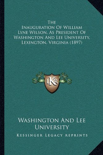 The Inauguration Of William Lyne Wilson, As President Of Washington And Lee University, Lexington, Virginia (1897)