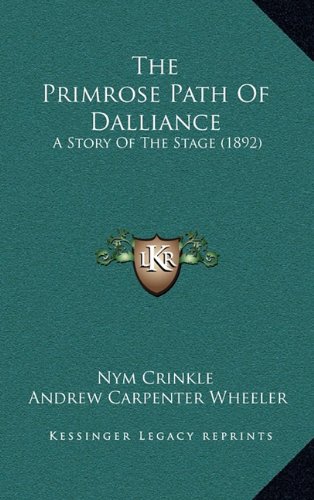 The Primrose Path Of Dalliance: A Story Of The Stage (1892)