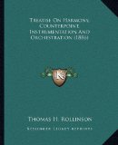 Treatise On Harmony, Counterpoint, Instrumentation And Orchestration (1886)
