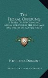 The Floral Offering: A Token Of Affection And Esteem, Comprising The Language And Poetry Of Flowers (1851)