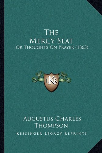 The Mercy Seat: Or Thoughts On Prayer (1863)