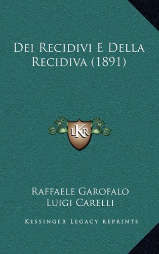 Dei Recidivi E Della Recidiva (1891) (Italian Edition)