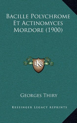 Bacille Polychrome Et Actinomyces Mordore (1900) (French Edition)
