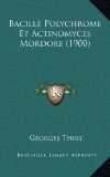 Bacille Polychrome Et Actinomyces Mordore (1900) (French Edition)