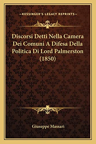 Discorsi Detti Nella Camera Dei Comuni A Difesa Della Politica Di Lord Palmerston (1850) (Italian Edition)