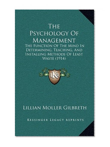 The Psychology Of Management: The Function Of The Mind In Determining, Teaching, And Installing Methods Of Least Waste (1914)