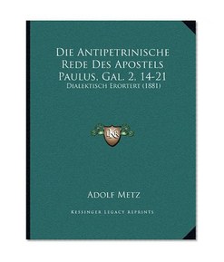 Die Antipetrinische Rede Des Apostels Paulus, Gal. 2, 14-21: Dialektisch Erortert (1881) (German Edition)