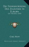 Die Einwanderung Der Zigeuner In Europa: Ein Vortrag (1870) (German Edition)