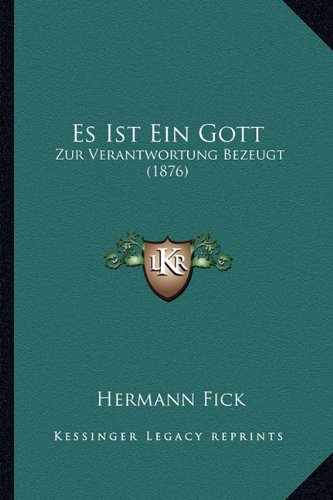 Es Ist Ein Gott: Zur Verantwortung Bezeugt (1876) (German Edition)