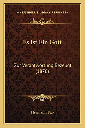 Es Ist Ein Gott: Zur Verantwortung Bezeugt (1876) (German Edition)