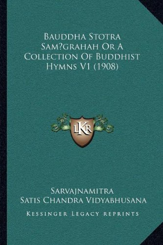 Bauddha Stotra SamÂgrahah Or A Collection Of Buddhist Hymns V1 (1908)