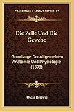 Die Zelle Und Die Gewebe: Grundzuge Der Allgemeinen Anatomie Und Physiologie (1893) (German Edition)