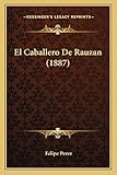 El Caballero De Rauzan (1887) (Spanish Edition)