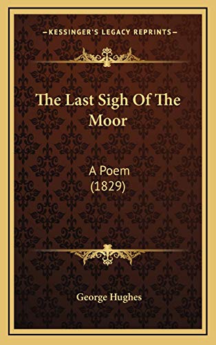 The Last Sigh Of The Moor: A Poem (1829)