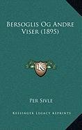 Bersoglis Og Andre Viser (1895) (Multilingual Edition)