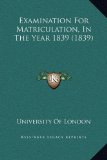 Examination For Matriculation, In The Year 1839 (1839)