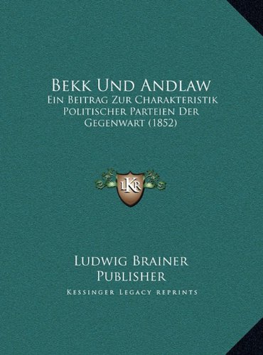 Bekk Und Andlaw: Ein Beitrag Zur Charakteristik Politischer Parteien Der Gegenwart (1852) (German Edition)