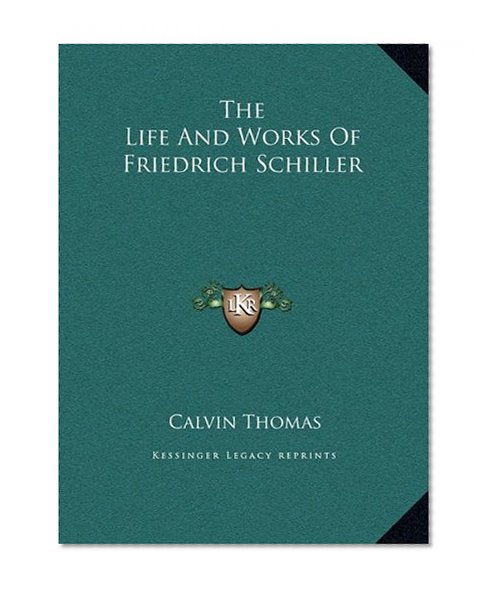 The Life And Works Of Friedrich Schiller