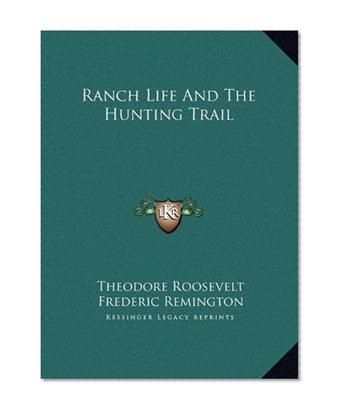 Ranch Life And The Hunting Trail