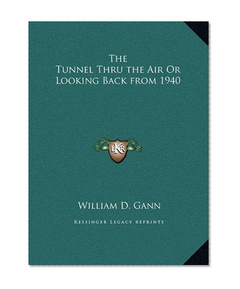 Book Cover The Tunnel Thru the Air Or Looking Back from 1940
