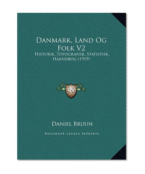 Danmark, Land Og Folk V2: Historik, Topografisk, Statistisk, Haandbog (1919) (Chinese Edition)