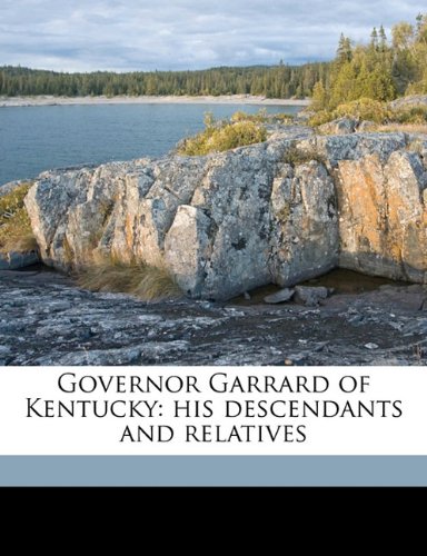 Governor Garrard of Kentucky: his descendants and relatives