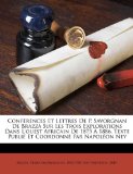 ConfÃ©rences et lettres de P. Savorgnan de Brazza sur les trois explorations dans l'ouest africain de 1875 Ã  1886. Texte publiÃ© et coordonnÃ© par NapolÃ©on Ney (French Edition)