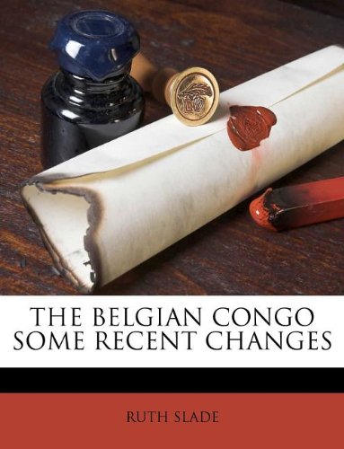THE BELGIAN CONGO SOME RECENT CHANGES