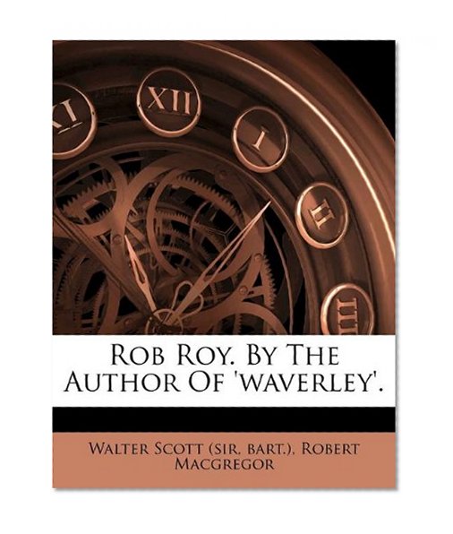 Rob Roy. By The Author Of 'waverley'.