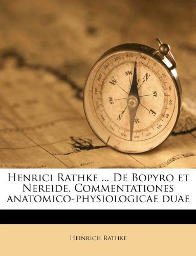 Henrici Rathke ... De Bopyro et Nereide. Commentationes anatomico-physiologicae duae (Latin Edition)