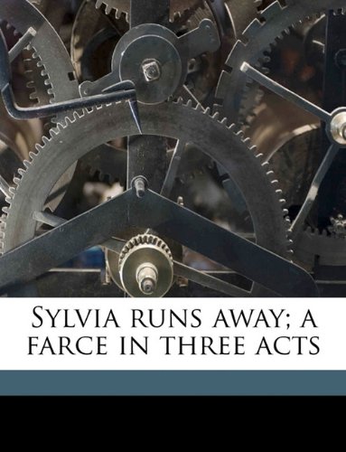 Sylvia runs away; a farce in three acts